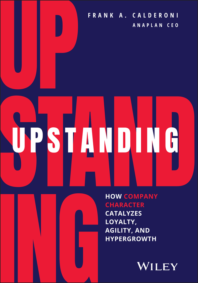 Upstanding: how company character catalyzes loyalty, agility, and hypergrowth Ebook